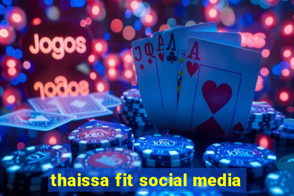 thaissa fit social media